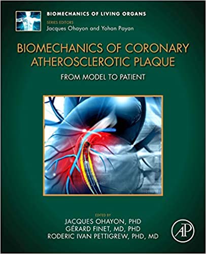 Biomechanics of Coronary Atherosclerotic Plaque: From Model to Patient (Biomechanics of Living Organs (Volume 4)) ebook