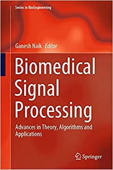 Biomedical Signal Processing: Advances in Theory, Algorithms and Applications (Series in BioEngineering) ebook