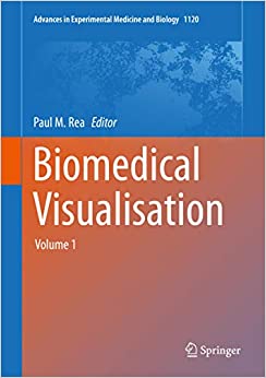 Biomedical Visualisation: Volume 1 (Advances in Experimental Medicine and Biology Book 1120) ebook