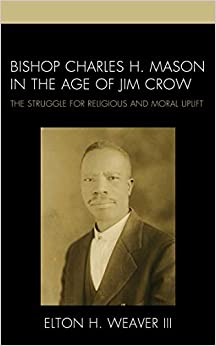 Bishop Charles H. Mason in the Age of Jim Crow: The Struggle for Religious and Moral Uplift ebook
