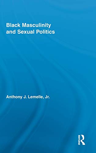 Black Masculinity and Sexual Politics ebook