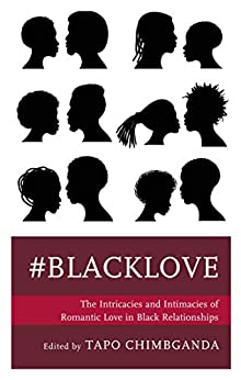 #blacklove: The Intricacies and Intimacies of Romantic Love in Black Relationships ebook