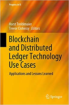 Blockchain and Distributed Ledger Technology Use Cases: Applications and Lessons Learned (Progress in IS) ebook