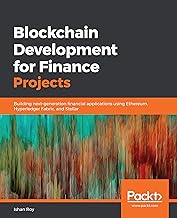 Blockchain Development for Finance Projects : Building Next-generation Financial Applications Using Ethereum, Hyperledger Fabric, and Stellar ebook