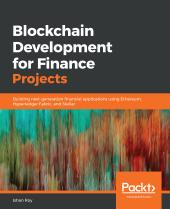 Blockchain Development for Finance Projects : Building Next-Generation Financial Applications Using Ethereum, Hyperledger Fabric, and Stellar ebook