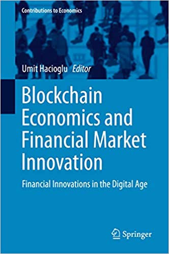 Blockchain Economics and Financial Market Innovation: Financial Innovations in the Digital Age (Contributions to Economics) ebook