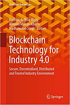 Blockchain Technology for Industry 4.0: Secure, Decentralized, Distributed and Trusted Industry Environment (Blockchain Technologies) ebook