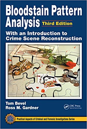 Bloodstain Pattern Analysis with an Introduction to Crime Scene Reconstruction (Practical Aspects of Criminal and Forensic Investigations) ebook