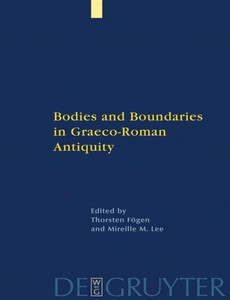 Bodies and Boundaries in Graeco-Roman Antiquity by Thorsten F?gen ebook