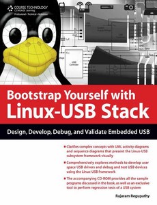 Bootstrap Yourself with Linux-USB Stack Design, Develop, Debug, and Validate Embedded USB Systems ebook