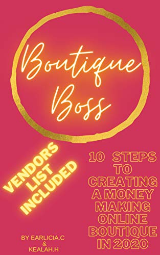 Boutique Boss: 10 Quick and easy steps to creating a money making online boutique in 2020! Full Vendors List Included ebook