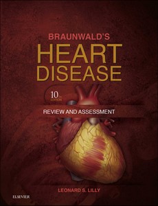 Braunwald?s Heart Disease Review and Assessment 10th Edition by Lilly, Leonard S. ebook