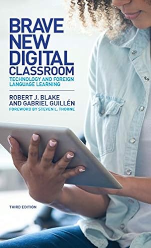 Brave New Digital Classroom: Technology and Foreign Language Learning, Third Edition ebook