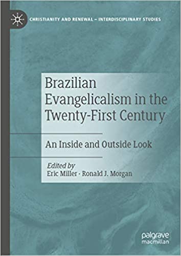 Brazilian Evangelicalism in the Twenty-First Century: An Inside and Outside Look (Christianity and Renewal - Interdisciplinary Studies) ebook