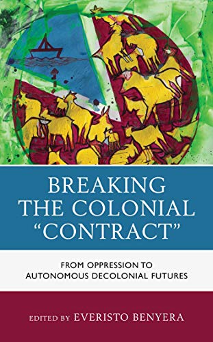 Breaking the Colonial "Contract": From Oppression to Autonomous Decolonial Futures ebook