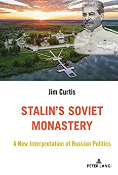 Stalins Soviet Monastery: A New Interpretation of Russian Politics ebook
