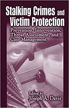 Stalking Crimes and Victim Protection: Prevention, Intervention, Threat Assessment, and Case Management ebook