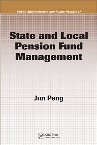 State and Local Pension Fund Management (Public Administration and Public Policy) ebook