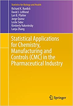 Statistical Applications for Chemistry, Manufacturing and Controls (CMC) in the Pharmaceutical Industry (Statistics for Biology and Health) ebook