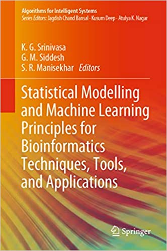 Statistical Modelling and Machine Learning Principles for Bioinformatics Techniques, Tools, and Applications (Algorithms for Intelligent Systems) ebook