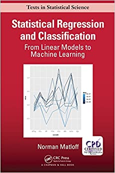 Statistical Regression and Classification: From Linear Models to Machine Learning (Chapman & Hall/CRC Texts in Statistical Science) ebook