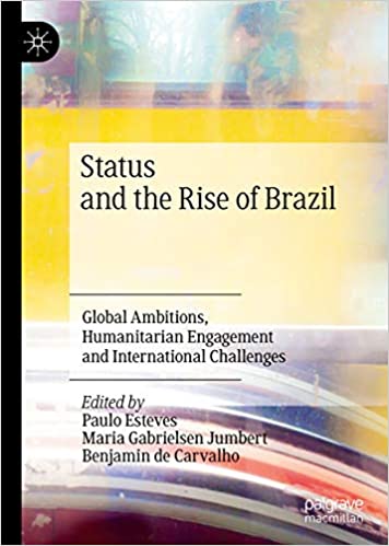 Status and the Rise of Brazil: Global Ambitions, Humanitarian Engagement and International Challenges ebook