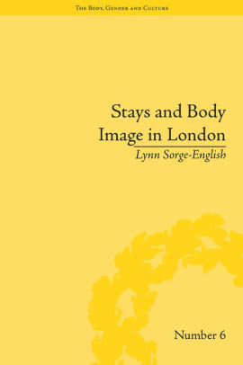 Stays and Body Image in London: The Staymaking Trade, 1680-1810 ebook