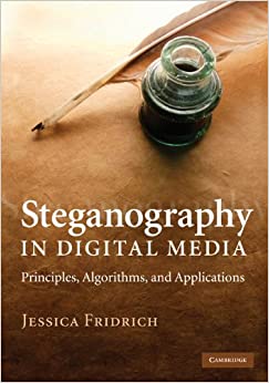 Steganography in Digital Media: Principles, Algorithms, and Applications ebook