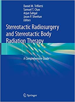 Stereotactic Radiosurgery and Stereotactic Body Radiation Therapy: A Comprehensive Guide ebook