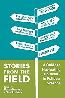 Stories from the Field: A Guide to Navigating Fieldwork in Political Science ebook