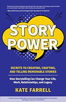 Story Power : Secrets to Creating, Crafting, and Telling Memorable Stories (Communication, Presentations, Relationships, How to Influence People) ebook