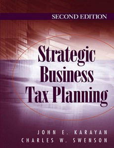 Strategic Business Tax Planning 2nd Edition by John E. Karayan ebook
