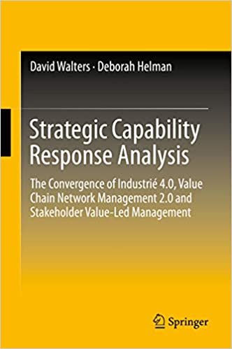 Strategic Capability Response Analysis: The Convergence of Industri?� 4.0, Value Chain Network Management 2.0 and Stakeholder Value-Led Management ebook
