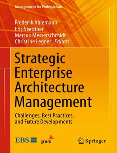 Strategic Enterprise Architecture Management Challenges, Best Practices, and Future Developments by Frederik Ahlemann ebook