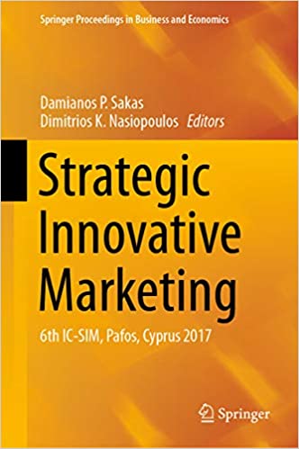 Strategic Innovative Marketing: 6th IC-SIM, Pafos, Cyprus 2017 (Springer Proceedings in Business and Economics) ebook