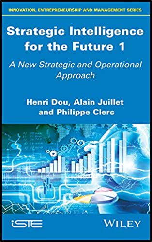 Strategic Intelligence for the Future 1: A New Strategic and Operational Approach (Innovation, Entrepreneurship and Management) ebook