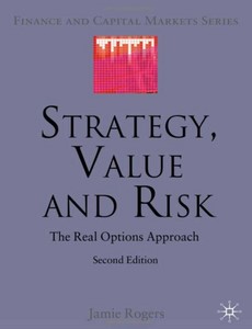 Strategy, Value and Risk The Real Options Approach by J. Rogers ebook