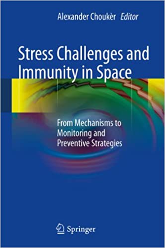 Stress Challenges and Immunity in Space: From Mechanisms to Monitoring and Preventive Strategies ebook