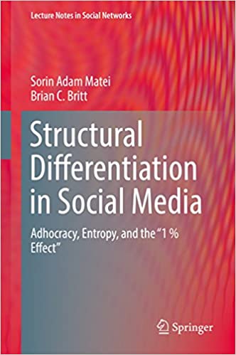Structural Differentiation in Social Media: Adhocracy, Entropy, and the "1 % Effect" (Lecture Notes in Social Networks) ebook