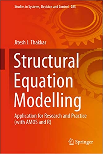 Structural Equation Modelling: Application for Research and Practice (with AMOS and R) (Studies in Systems, Decision and Control Book 285) ebook