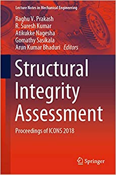 Structural Integrity Assessment: Proceedings of ICONS 2018 (Lecture Notes in Mechanical Engineering) ebook