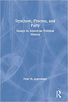 Structure, Process and Party:: Essays in American Political History ebook
