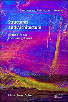 Structures and Architecture - Bridging the Gap and Crossing Borders: Proceedings of the Fourth International Conference on Structures and Architecture (ICSA 2019), July 24-26, 2019, Lisbon, Portugal ebook