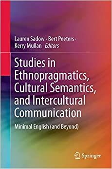 Studies in Ethnopragmatics, Cultural Semantics, and Intercultural Communication: Minimal English (and Beyond) ebook