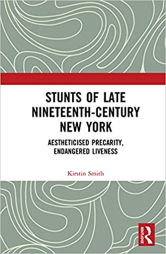 Stunts of Late Nineteenth-Century New York: Aestheticised Precarity, Endangered Liveness ebook
