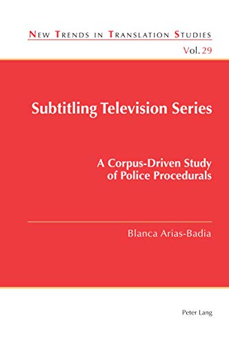 Subtitling Television Series: A Corpus-Driven Study of Police Procedurals (New Trends in Translation Studies Book 29) ebook