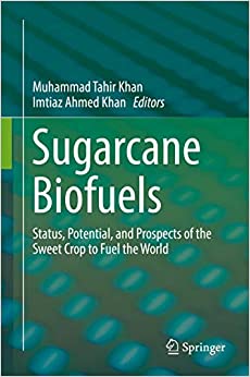 Sugarcane Biofuels: Status, Potential, and Prospects of the Sweet Crop to Fuel the World ebook