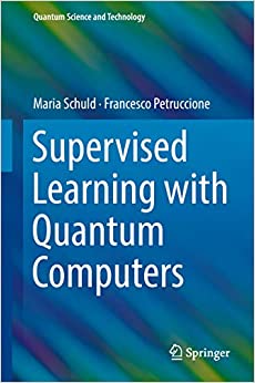 Supervised Learning with Quantum Computers (Quantum Science and Technology) ebook