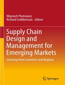 Supply Chain Design and Management for Emerging Markets Learning from Countries and Regions ebook