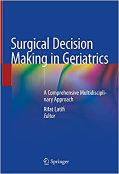 Surgical Decision Making in Geriatrics: A Comprehensive Multidisciplinary Approach ebook